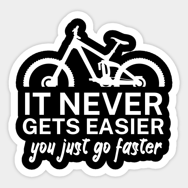 It never gets easier you just go faster Sticker by maxcode